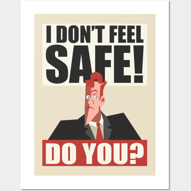 I Don't Feel Safe! Do you? Wall Art by Baggss